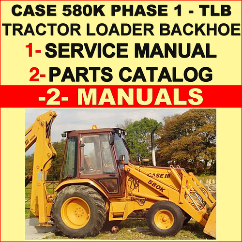 Product picture CASE 580K Prior to JJG0020000 PHASE 1 Tractor TLB Service Manual & Parts Catalog -2- MANUALS - DOWNLOAD