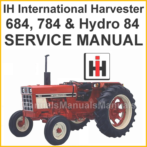 Product picture IH International 684, 784 & Hydro 84 Tractor Shop Service Repair Manual - DOWNLOAD