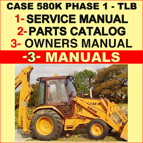 Product picture CASE 580K PHASE 1 Tractor TLB SERVICE & OPERATORS Manual & PARTS Catalog -3- MANUALS - DOWNLOAD