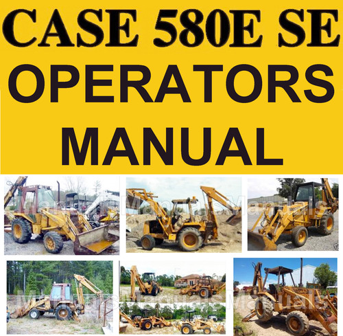 Product picture Case 580E 580SE Tractor Operators Owner Instruction Manual - IMPROVED - DOWNLOAD
