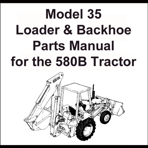 Product picture Case Model 35 Loader & Backhoe for the 580CK Series B Tractor Parts Manual Catalog - DOWNLOAD