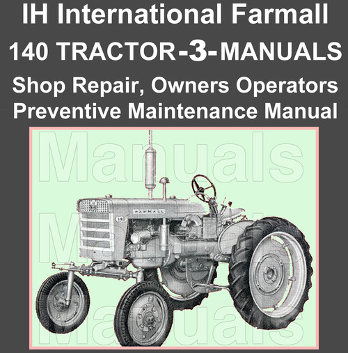 Product picture Collection of 3 manuals - IH International Farmall 140 Tractor Repair Shop, Preventive Maintenance, Operators Manuals - IMPROVED - DOWNLOAD