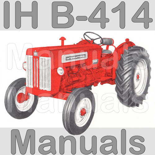 Product picture IH International Harvester B414 B-414 Tractor Service Manual & Parts Catalog -3- Manuals - IMPROVED - DOWNLOAD